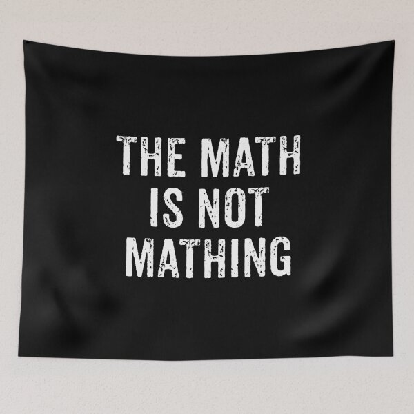 Item preview, The Math is Not Mathing designed and sold by madeahezamrin.