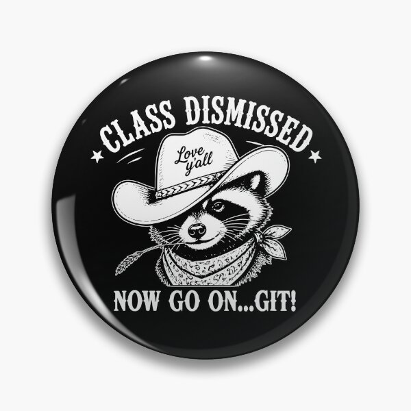 Item preview, Class Dismissed Now Go On Git designed and sold by Chromarist.