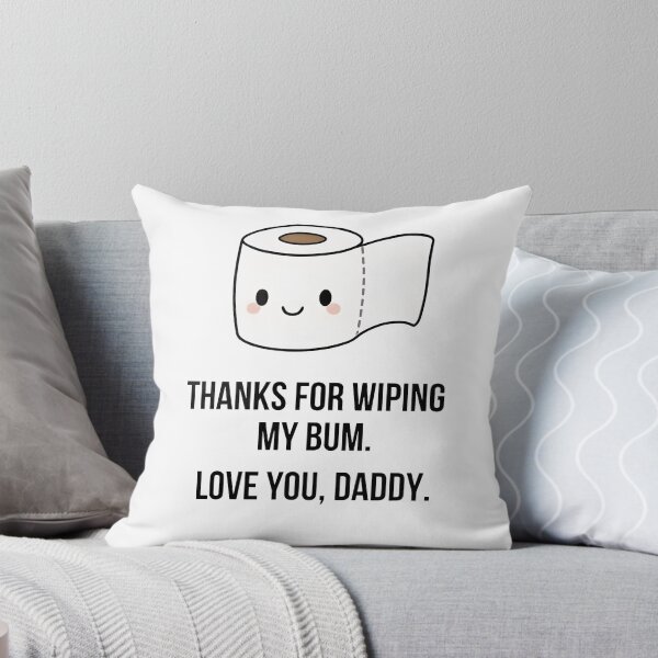 Item preview, Thanks For Wiping My Bum Love You Daddy designed and sold by Chromarist.