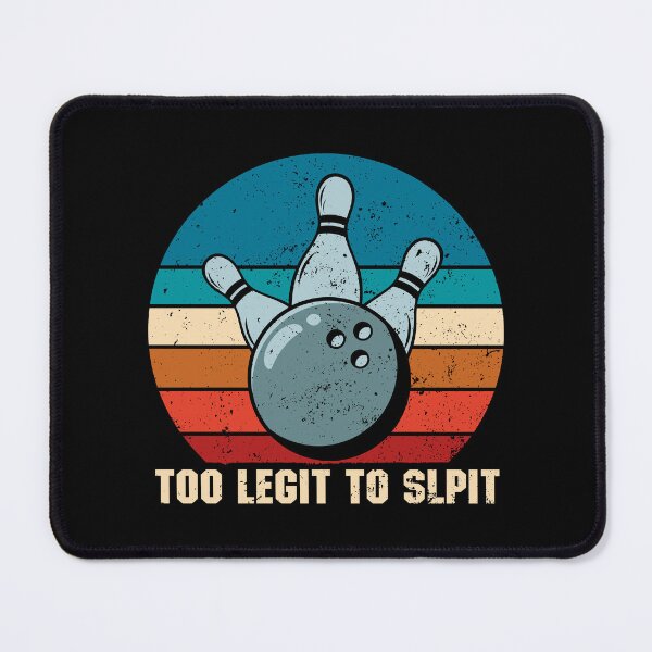 Item preview, Too Legit to Split - Funny Bowling designed and sold by qiesyabartha.