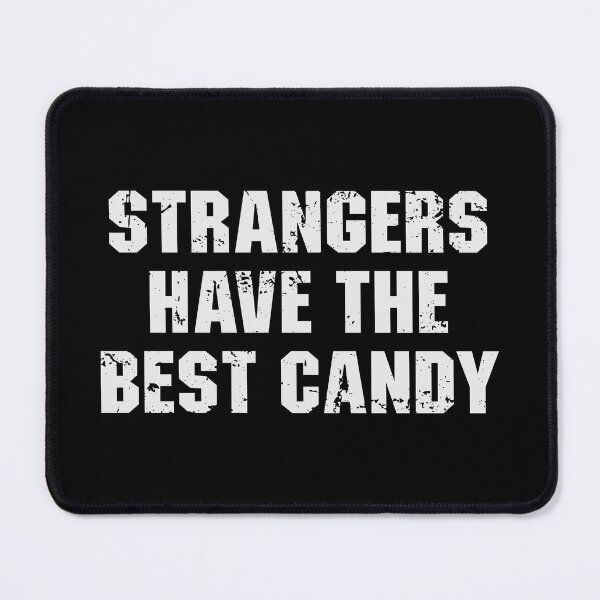 Item preview, Strangers Have The Best Candy designed and sold by qiesyabartha.