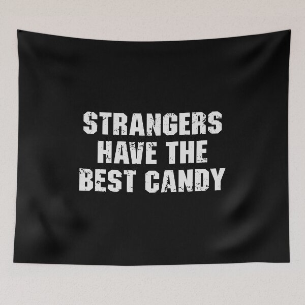 Item preview, Strangers Have The Best Candy designed and sold by qiesyabartha.