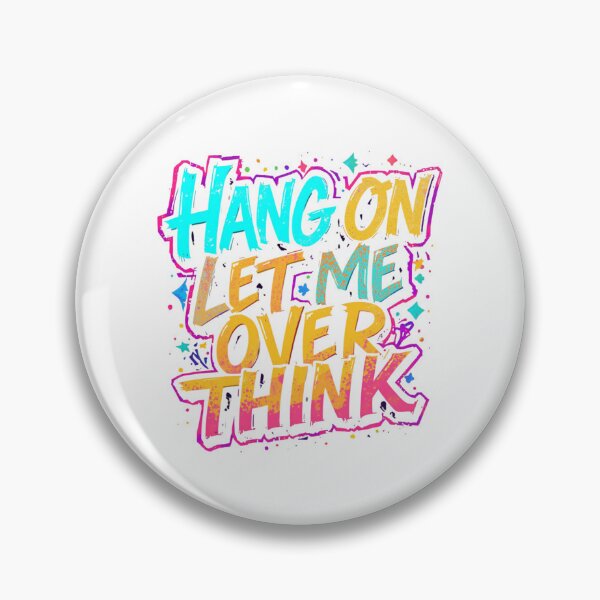 Item preview, Hang On Let Me Over Think designed and sold by Foundlings.