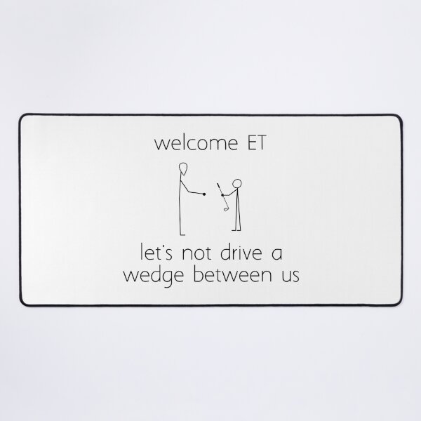 Item preview, welcome ET let's not drive a wedge between us designed and sold by Ice Breakers .