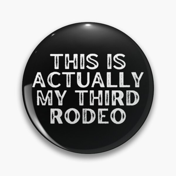 Item preview, This Is Actually My Third Rodeo Funny Sarcastic designed and sold by dal-koz-ar.