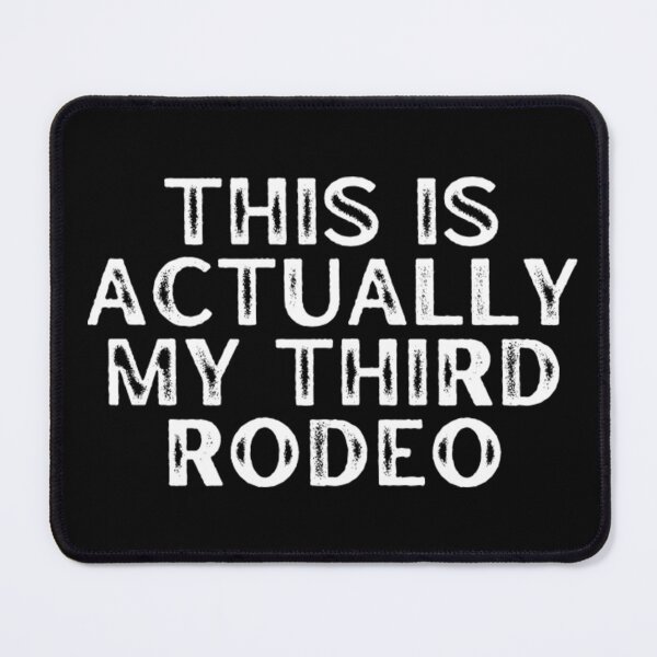 Item preview, This Is Actually My Third Rodeo Funny Sarcastic designed and sold by dal-koz-ar.