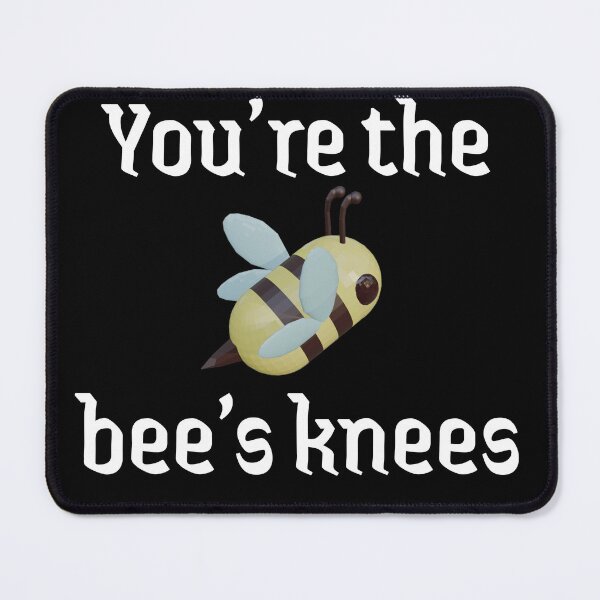 Item preview, You're the bees knees designed and sold by TheZipSwitchz.
