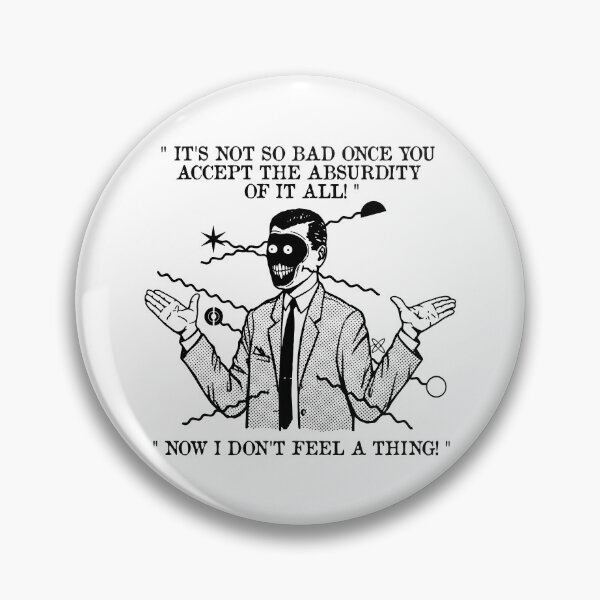 Item preview, It’s Not So Bad Once You Accept The Absurdity Of It All Now I Don’t Feel A Things designed and sold by LOUP-SOLI.