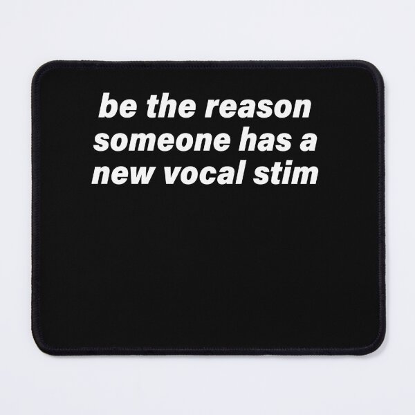 Item preview, Be The Reason Someone Has A New Vocal Stim designed and sold by LOUP-SOLI.