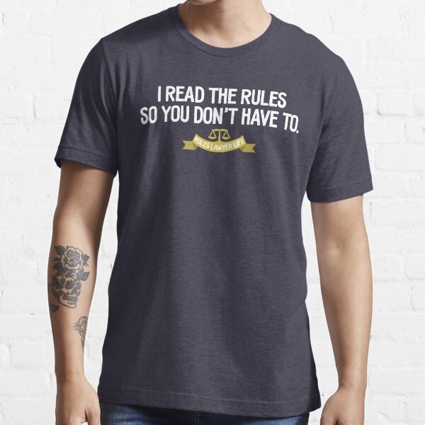 Rules Lawyer Life - I read the rules so you don't have to Essential T-Shirt