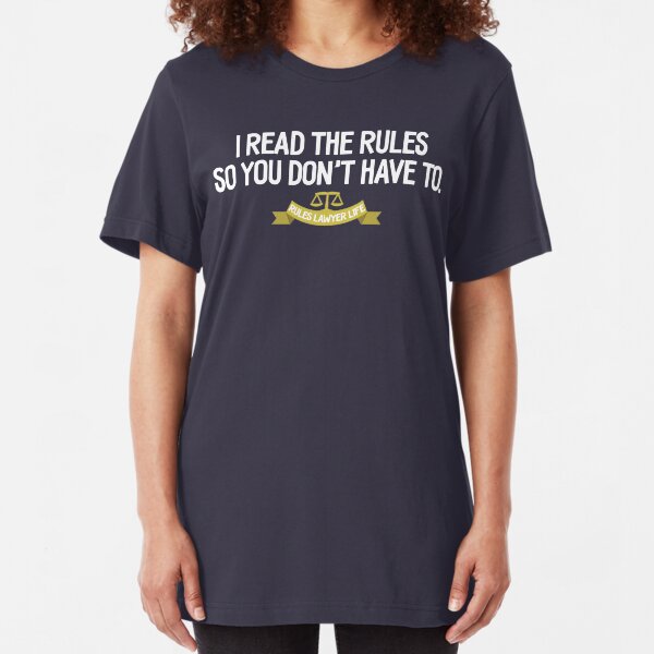 Rules Lawyer Life - I read the rules so you don't have to Slim Fit T-Shirt
