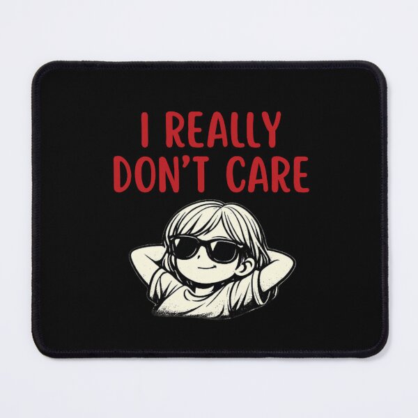 Item preview, I Really Don’t Care designed and sold by DixieGirlStudio.