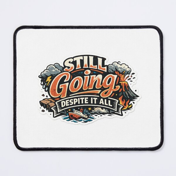 Item preview, Still Going Despite It All Sticker | Motivational Resilience Quote Design designed and sold by Medico Design .
