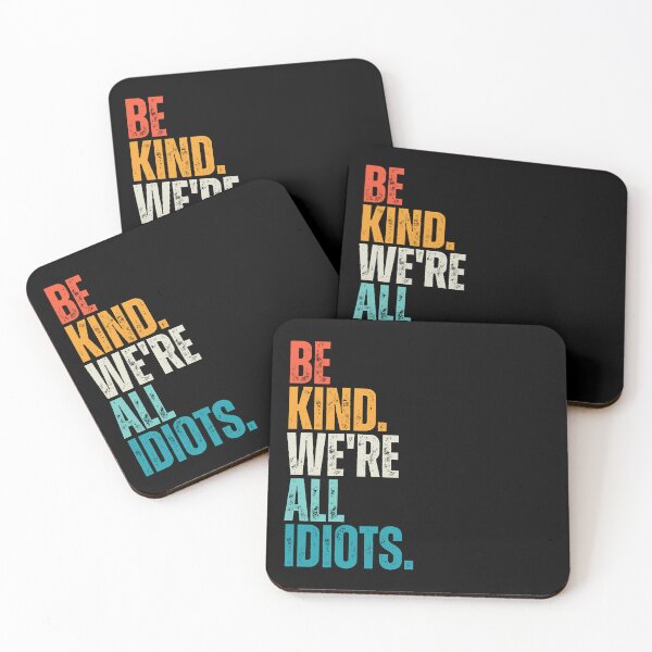 Item preview, Be Kind We're All Idiots designed and sold by Dondonmart.