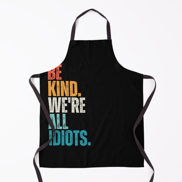 Item preview, Be Kind We're All Idiots designed and sold by Dondonmart.