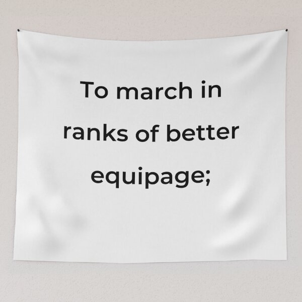 Item preview, "To march in ranks of better equipage;" - print black designed and sold by ariksworld.