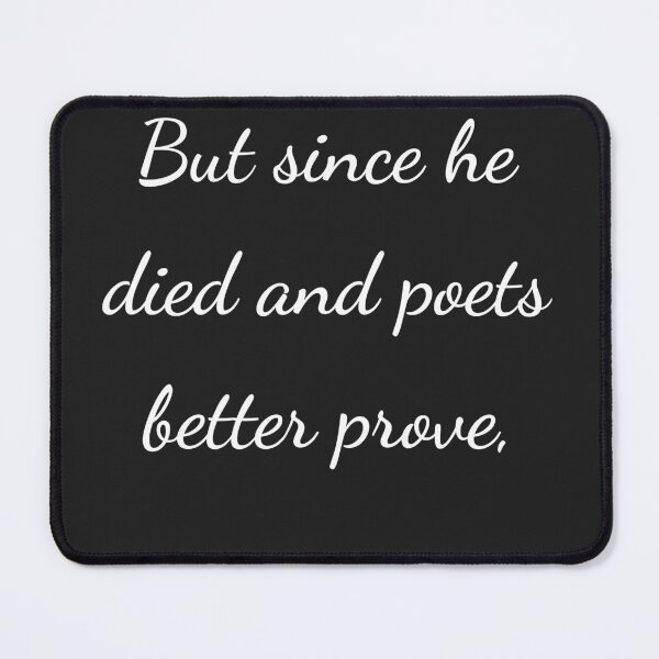 Item preview, "But since he died and poets better prove," - handwriting white designed and sold by ariksworld.