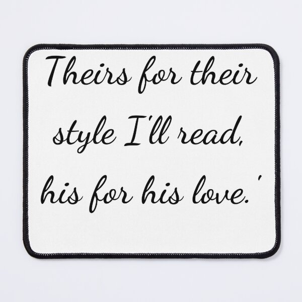 Item preview, "Theirs for their style I'll read, his for his love.'" - handwriting black designed and sold by ariksworld.