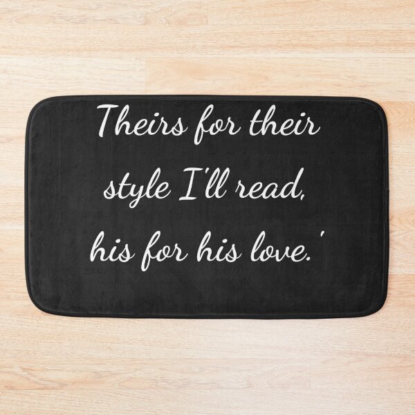 Item preview, "Theirs for their style I'll read, his for his love.'" - handwriting white designed and sold by ariksworld.