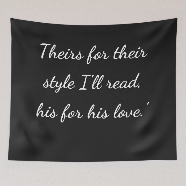 Item preview, "Theirs for their style I'll read, his for his love.'" - handwriting white designed and sold by ariksworld.