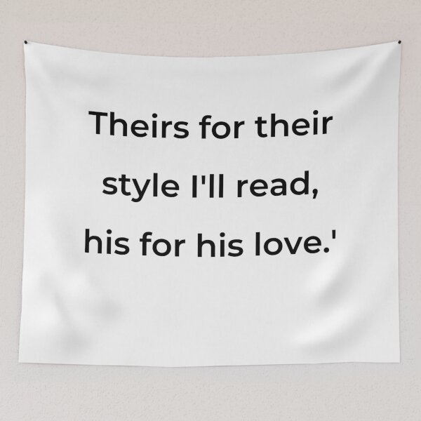 Item preview, "Theirs for their style I'll read, his for his love.'" - print black designed and sold by ariksworld.