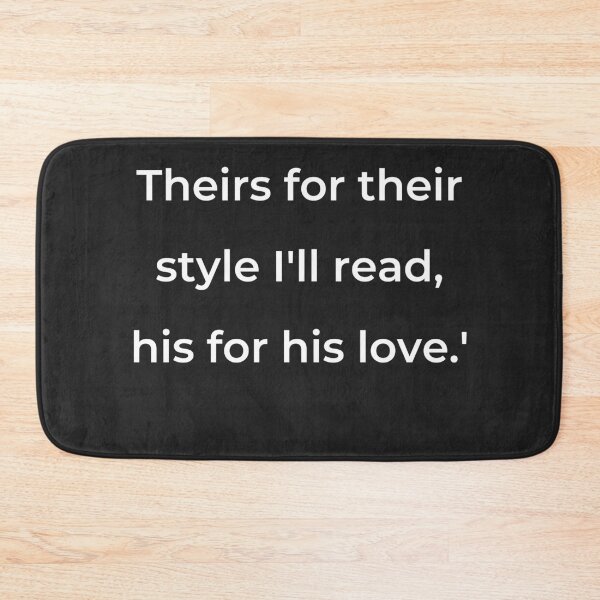 Item preview, "Theirs for their style I'll read, his for his love.'" - print white designed and sold by ariksworld.