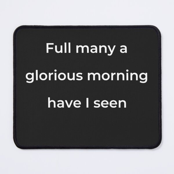 Item preview, "Full many a glorious morning have I seen" - print white designed and sold by ariksworld.
