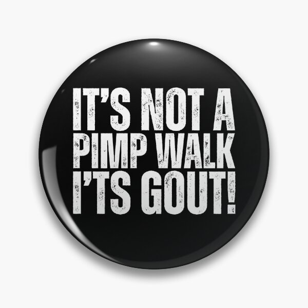 Item preview, It's Not A Pimp Walk It's Gout designed and sold by Dondonmart.