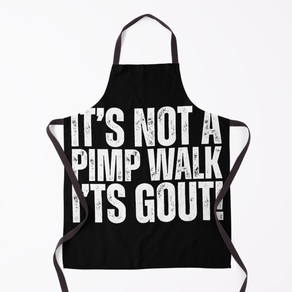 Item preview, It's Not A Pimp Walk It's Gout designed and sold by Dondonmart.