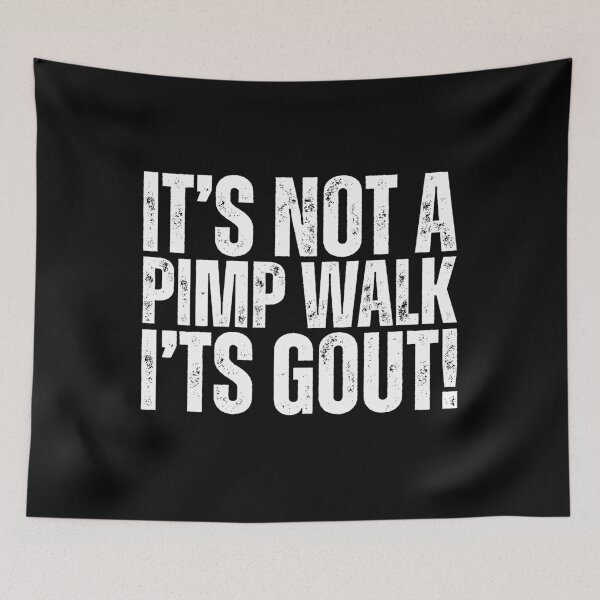 Item preview, It's Not A Pimp Walk It's Gout designed and sold by Dondonmart.