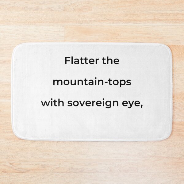 Item preview, "Flatter the mountain-tops with sovereign eye," - print black designed and sold by ariksworld.