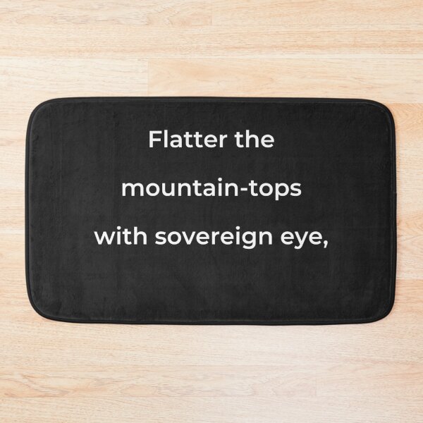 Item preview, "Flatter the mountain-tops with sovereign eye," - print white designed and sold by ariksworld.