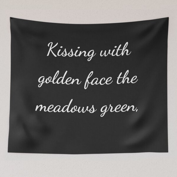Item preview, "Kissing with golden face the meadows green," - handwriting white designed and sold by ariksworld.