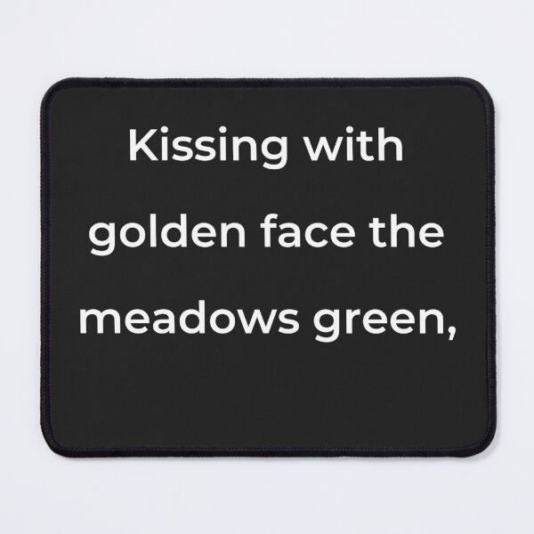 Item preview, "Kissing with golden face the meadows green," - print white designed and sold by ariksworld.