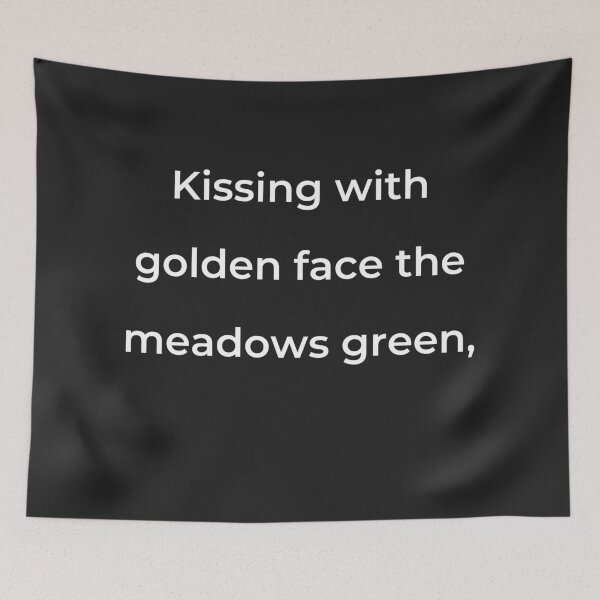Item preview, "Kissing with golden face the meadows green," - print white designed and sold by ariksworld.
