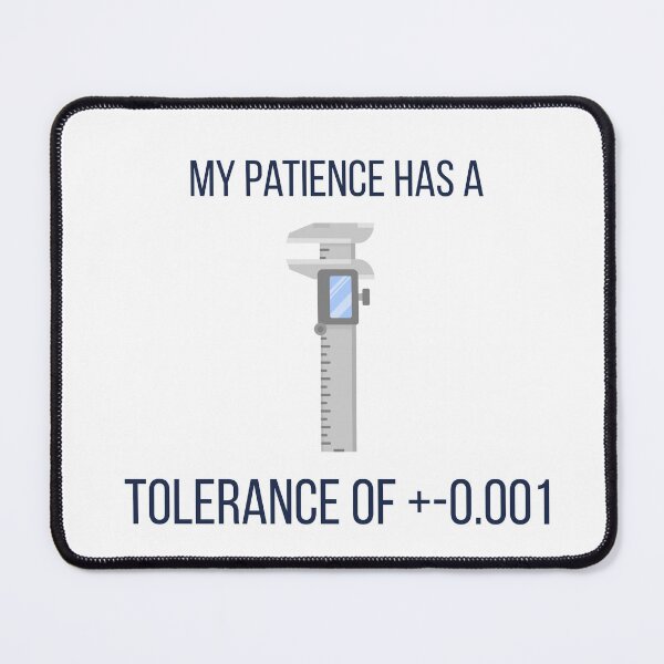 Item preview, My Patience Has A Tolerance Funny Engineer T-Shirt Machinist Gift designed and sold by Niche-Forge.