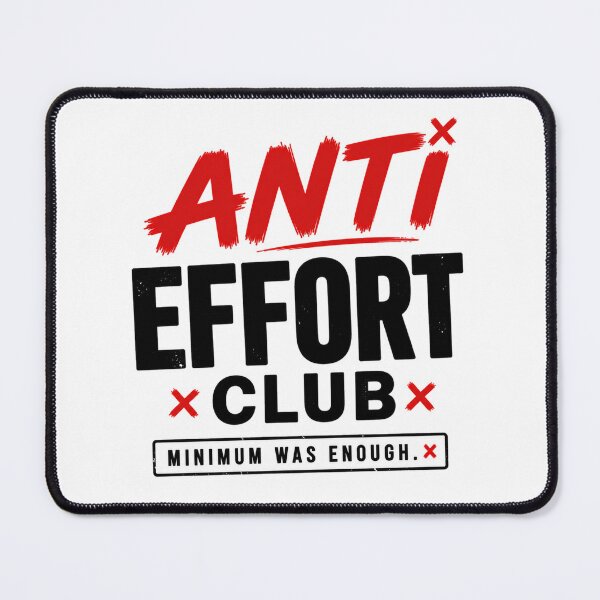 Item preview, Anti Effort Club Minimal Effort Humor designed and sold by the-dovlat.