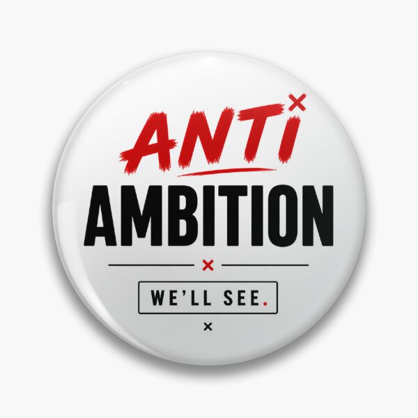 Item preview, Anti Ambition Funny Sarcastic Motivation designed and sold by the-dovlat.