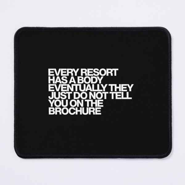 Item preview, Every Resort Has A Body Eventually They Just Do Not Tell You On The Brochure - The White Lotus Art designed and sold by dsxclothing.