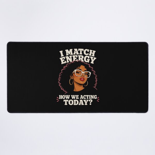 Item preview, I Match Energy How We Acting Today designed and sold by zoes-ink.