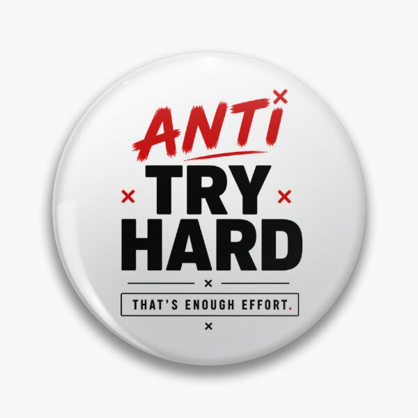 Item preview, Anti Try Hard Funny Minimal Effort Meme designed and sold by the-dovlat.