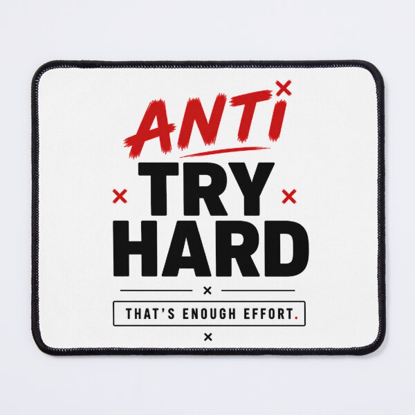 Item preview, Anti Try Hard Funny Minimal Effort Meme designed and sold by the-dovlat.
