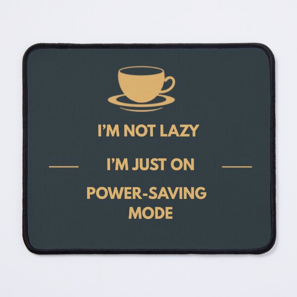 Item preview, FUNNY I'M NOT LAZY POWER SAVING MODE OFFICE HUMOR designed and sold by VibeCheckVault.