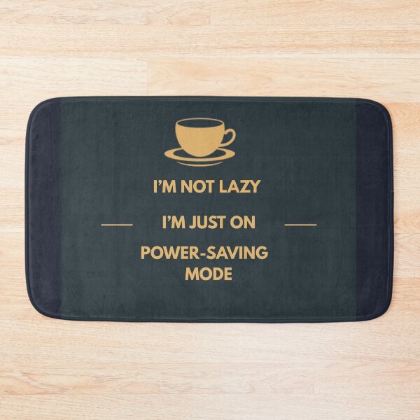 Item preview, FUNNY I'M NOT LAZY POWER SAVING MODE OFFICE HUMOR designed and sold by VibeCheckVault.