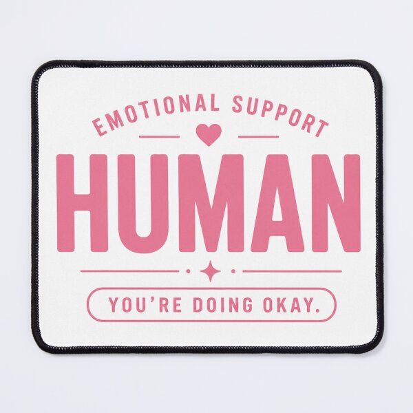 Item preview, Emotional Support Human Mental Health Positivity designed and sold by the-dovlat.