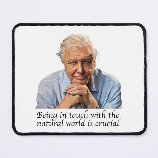 Item preview, David Attenborough - Being in touch with the natural world is crucial  designed and sold by Scat the cat.