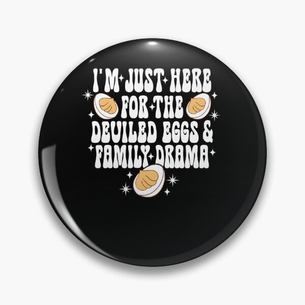 Item preview,  I'm Just Here For The Deviled Eggs & Family Drama designed and sold by rcgela.