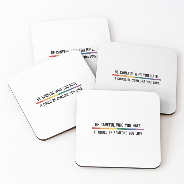 Item preview, Be Careful Who You Hate It Could Be Someone You Love LGBTQ Support Pride designed and sold by SapfireStuArt.
