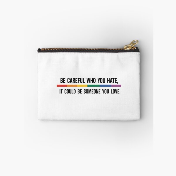 Item preview, Be Careful Who You Hate It Could Be Someone You Love LGBTQ Support Pride designed and sold by SapfireStuArt.