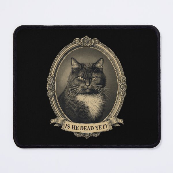 Item preview, Is He Dead Yet Angry Gothic Cat Meme designed and sold by PROPera-design.